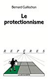 Le protectionnisme Bernard Guillochon