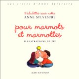 Fabulettes sans notes pour marmots et marmottes Anne Sylvestre ; ill. Pef