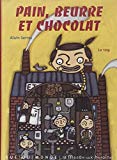 Pain, beurre et chocolat Alain Serres