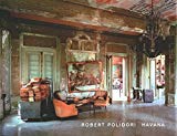 Havana Robert Polidori ; éd. par Elizabeth Culbert et Eduardo Luis Rodriguez