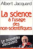 La science à l'usage des non-scientifiques Albert Jacquard