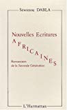 Nouvelles écritures africaines romanciers de la seconde génération J.-J. Séwanou Dabla
