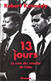 13 jours Robert Kennedy ; trad. de l'américain Madeleine Chapsal ; préf. Arthur Schlesinger