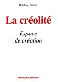La créolité, espace de création Delphine Perret