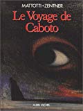 Le Voyage de Caboto Mattotti, Zentner ; trad. de l'italien Anne-Marie Ruiz