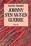 Johnny s'en va-t-en guerre roman Dalton Trumbo ; traduit de l'américain par Andrée R. Picard