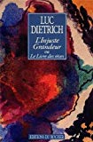 L'injuste grandeur ou Le livre des rêves Luc Dietrich... ; [préf.] de Lanza Del Vasto ; texte établi, préf. par Jean Daniel Jolly Monge