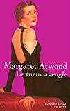 Le tueur aveugle Margaret Atwood ; trad. de l'anglais (Canada) Michèle Albaret-Maatsch