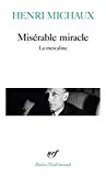 Misérable miracle la mescaline Henri Michaux : avec quarante-huit dessins et documents manuscrits de l'auteur