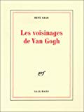 Les Voisinages de Van Gogh René Char
