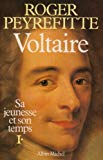 Voltaire sa jeunesse et son temps Roger Peyrefitte