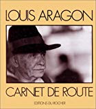 Carnet de route Louis Aragon ; présentation Hamid Foulavind, Alain Jouffroy ; photogr. William Karel