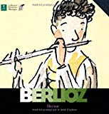 Hector Berlioz découverte des musiciens Hector Berlioz, comp. ; Christian Wasselin, aut ; Charlotte Voake, ill. ; Benoît Allemane, Judith Levasseur, voix