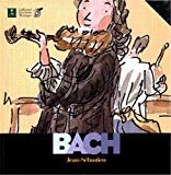 Jean-Sébastien Bach découverte des musiciens Jean-Sébastien Bach, comp. ; Paule du Bouchet, aut. ; Charlotte Voake, ill. ; Benoît Allemane, Gaëlle Savary, voix