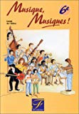 Musique, musiques ! 6e. livret de l'élève. guide pédagogique Michel Asselineau, Eugène Bérel, G. Raymond... [et al.], aut.