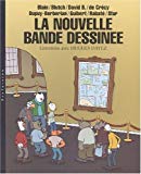 La nouvelle bande dessinée Blain, Blutch, David B. de Crécy, Dupuy-Berbérian, Guibert, Rabaté, Sfar Hugues Dayez