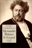 Alexandre Dumas biographie Daniel Zimmermann ; préf. Didier Decoin