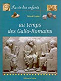La vie des enfants au temps des Gallo-Romains Gérard Coulon