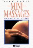 Mini massages pour réduire le stress Jack Hofer ; trad. de l'américain par Danielle Pierre