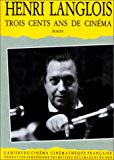Trois cents ans de cinéma écrits Henri Langlois ; textes réunis et présentés par Jean Narboni