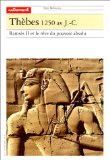 Thèbes, 1250 av. J.C. Ramsès II et le rêve de pouvoir absolu dir. par Rose-Marie Jouret
