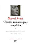 Oeuvres romanesques complètes Marcel Aymé ; édition présentée, établie et annotée par Yves-Alain Favre 1