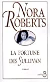 La fortune des Sullivan Nora Roberts ; trad. de l'anglais Michèle et Jérôme Pernoud