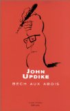 Bech aux bois quasi-roman John Updike ; trad. de l'américain Michèle Hechter