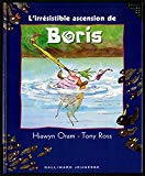 L'irrésistible ascension de Boris Hiawyn Oram ; ill. Tony Ross ; trad. de l'anglais Anne de Bouchony