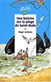 Une baleine sur la plage de Saint-Malo Roger Judenne ; ill. Morgan