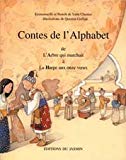 Les contes de l'alphabet Emmanuelle et Benoît de Saint-Chamas ; ill. Quentin Gréban 1. A-H de l'Arbre qui marchait à la Harpe aux onze voeux