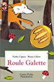 Roule Galette Natha Caputo, aut ; Bruno Gibert, ill ; Hugues Le Bars, mus ; C Le Bars, S Benmerzouga, voix