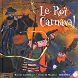 Le roi carnaval texte Muriel Carminati ; ill. Vincent Wagner