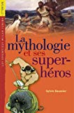 La mythologie et ses superhéros Sylvie Baussier