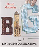 Les grandes constructions David Macaulay ; trad. de l'anglais Daniel Roche
