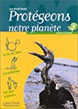 Protégeons notre planète Jean-Benoît Durand ; ill. Jean-Marie Michaud