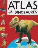 Atlas des dinosaures écrit par Steve Parker ; ill. par Peter David Scott et Gary Hincks ; trad. par Cécile Leclère
