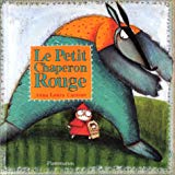 Le Petit Chaperon rouge d'après les frères Grimm ; ill. Anna-Laura Cantone ; trad. de l'italien Dominique Mathieu