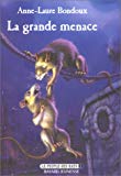 Le peuple des rats 1. La grande menace Anne-Laure Bondoux ; ill. Thierry Ségur