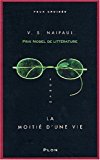 La moitié d'une vie V. S. Naipaul ; trad. de l'anglais Suzanne V. Mayoux