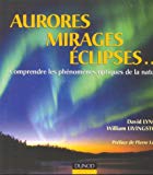 Aurores, mirages, éclipses... comprendre les phénomènes optiques de la nature David K. Lynch, William Livingston ; préf. Pierre Léna