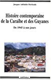 Histoire contemporaine de la Caraïbe et des Guyanes de 1945 à nos jours Jacques Adélaïde-Merlande ; préf. Max Vincent