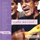 Cuba musical Adalberto Alvarez, Arsenio Rodriguez, Benny Moré... Eric Lobo ; introd. Chinolope