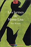 Les larmes de Mona Lisa Xuemei Tan ; trad. du chinois Jiann-Yuh Wang