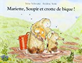 Mariette, Soupir et crotte de bique Irène Schwartz ; ill. Frédéric Stehr