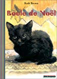 Boule de Noël l'histoire vraie d'un chat Ruth Brown ; trad. de l'anglais Nathalie Corradini