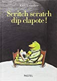 Scritch scratch dip clapote Kitty Crowther