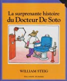 La surprenante histoire du Docteur de Soto William Steig ; trad. de l'anglais Catherine Deloraine