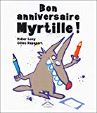 Bon anniversaire, Myrtille ! Didier Levy ; ill. Gilles Rapaport