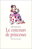 Le concours de princesses Gail Carson Levine ; trad. de l'américain Marie-Claude Mapaula